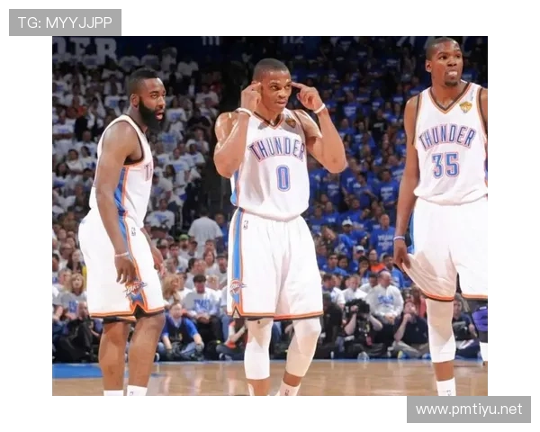 雷霆三少三年杀进总决赛却因六百万放走哈登成历史转折代性决策点